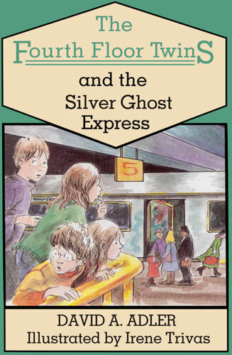 The Fourth Floor Twins And The Silver Ghost Express David A Adler