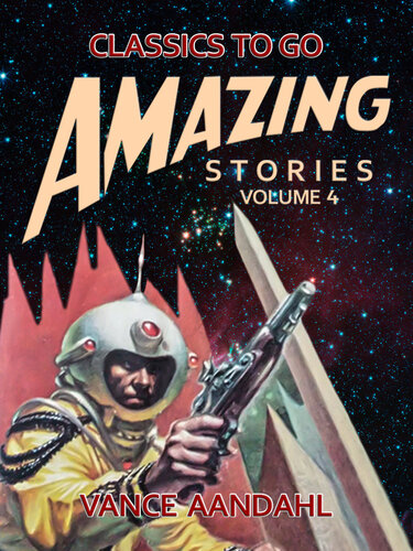 Amazing Stories Volume 4 Vance Aandahl Gary Wright Fremont Dodge L Ron Hubbard Bertrand L Shurtleff Clifford D Simak Alfred Bester
