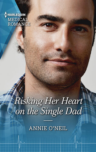 Risking Her Heart On The Single Dad Annie Oneil