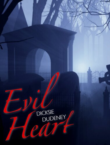 Evil Heart Dicksie Dudeney