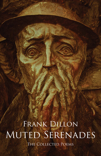 Muted Serenades The Collected Poems Frank Dillon