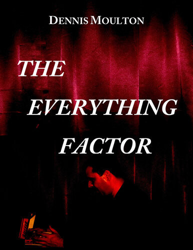 The Everything Factor Dennis Moulton