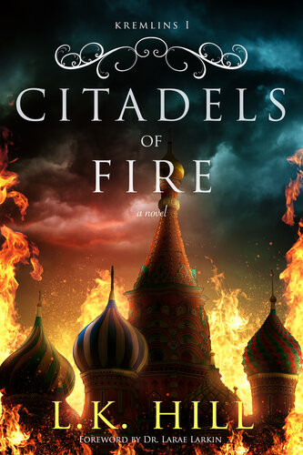 Citadels Of Fire Kremlins 1 1st Edition L K Hill