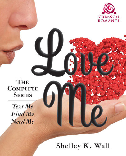 Love Me The Complete Series Shelley K Wall