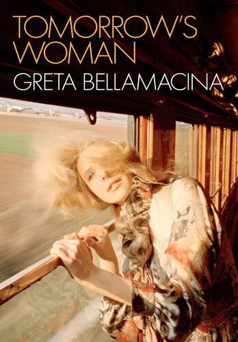 Tomorrows Woman Greta Bellamacina