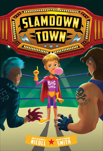 Slamdown Town Slamdown Town Book 1 Maxwell Nicoll Matthew Smith