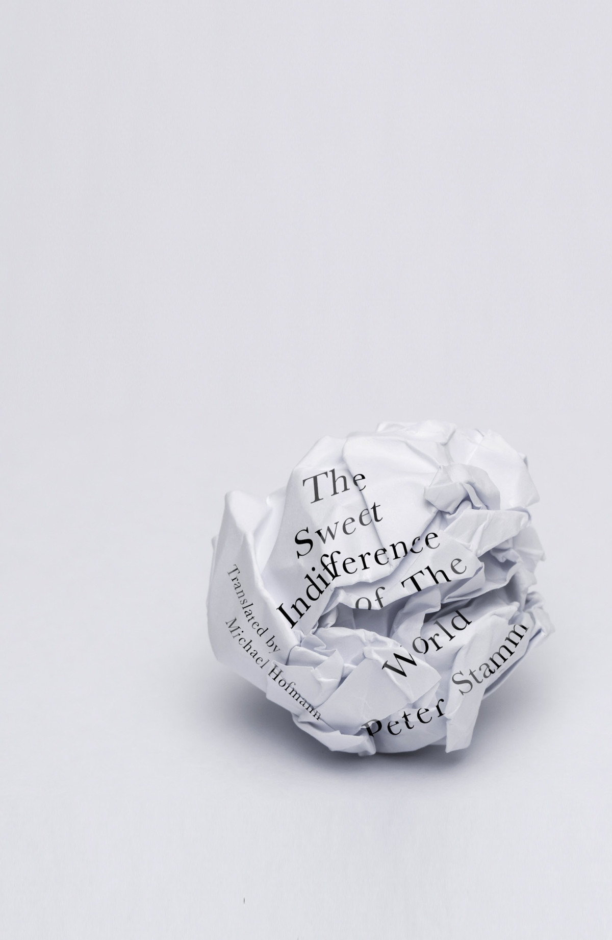 The Sweet Indifference Of The World Peter Stamm Michael Hoffman Translation