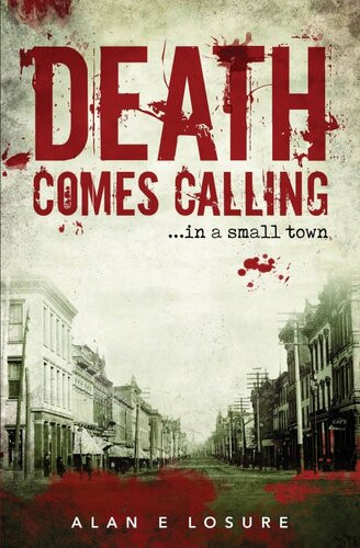 Death Comes Calling In A Small Town Alan E Losure