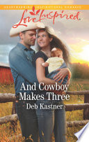 And Cowboy Makes Three Deb Kastner
