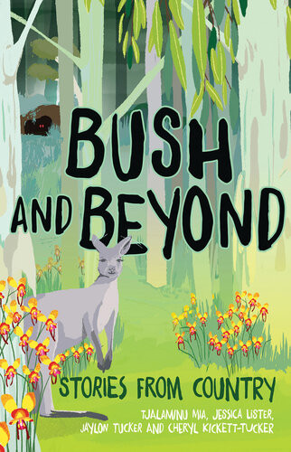 Bush And Beyond Stories From Country Cheryl Kicketttucker Jessica Lister Tjalaminu Mia Jaylon Tucker