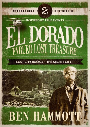 El Doradofabled Lost Treasure The Lost City Book 2the Secret City Ben Hammott