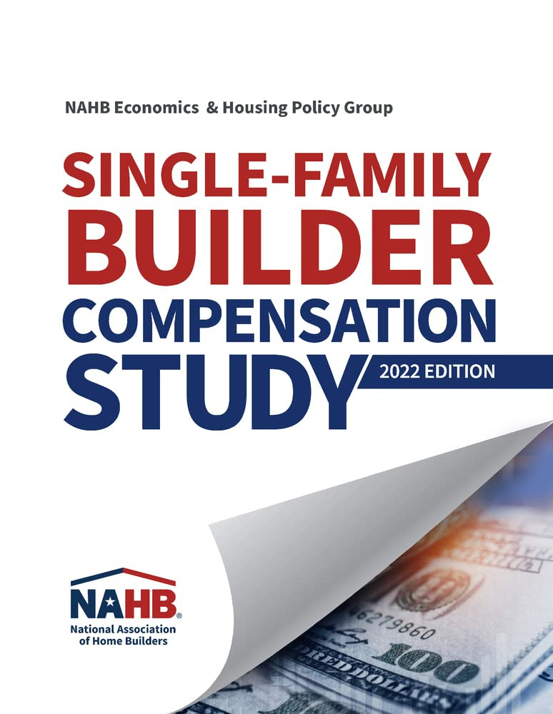 Singlefamily Builder Compensation Study 2022 Edition 2022th Edition Nahb Economics Housing Policy Group