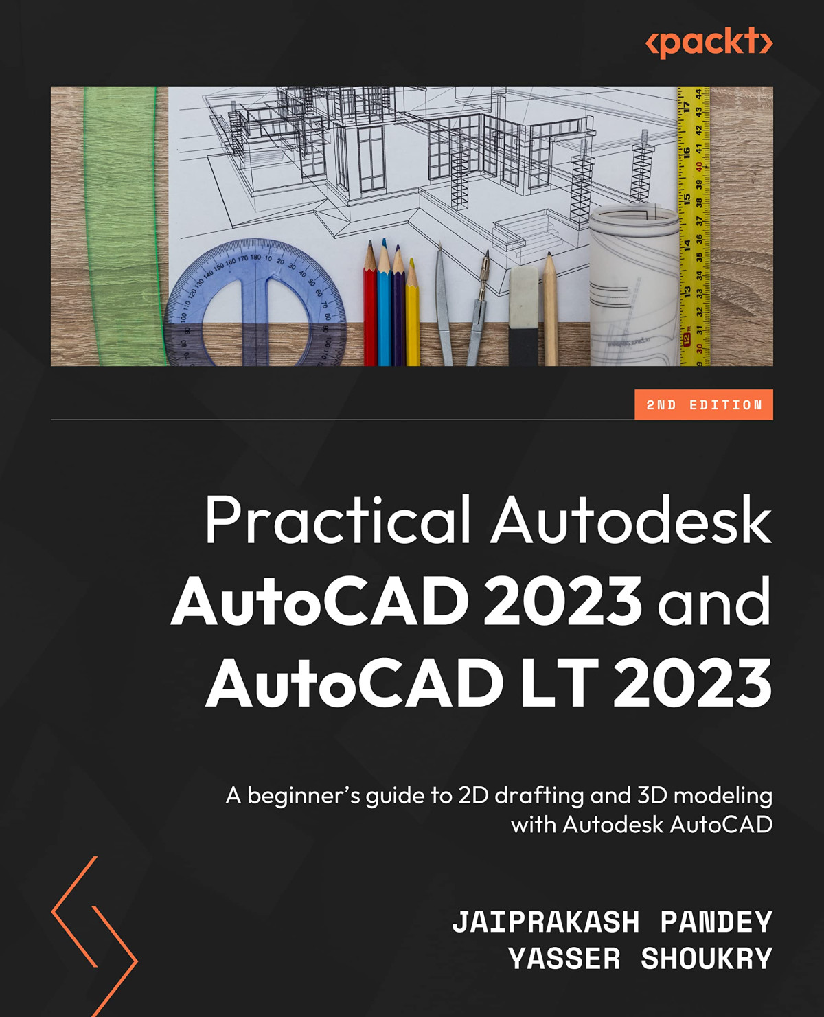Practical Autodesk Autocad 2023 And Autocad Lt 2023 A Beginners Guide To 2d Drafting And 3d Modeling With Autodesk Autocad 2nd Edition 2nd Edition Jaiprakash Pandey