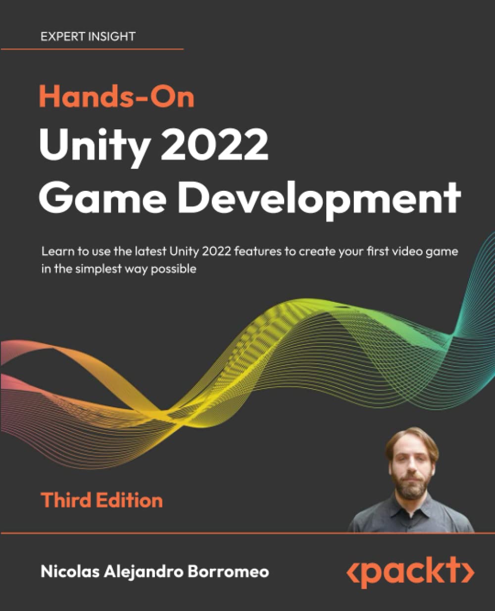 Handson Unity 2022 Game Development Learn To Use The Latest Unity 2022 Features To Create Your First Video Game In The Simplest Way Possible 3rd Edition 3rd Edition Nicolas Alejandro Borromeo