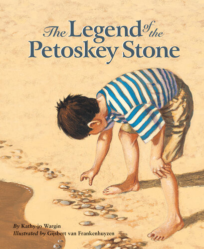 The Legend Of The Petoskey Stone Kathyjo Wargin