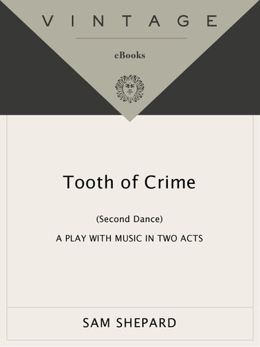 Tooth Of Crime Second Dance A Play With Music In Two Acts Sam Shepard