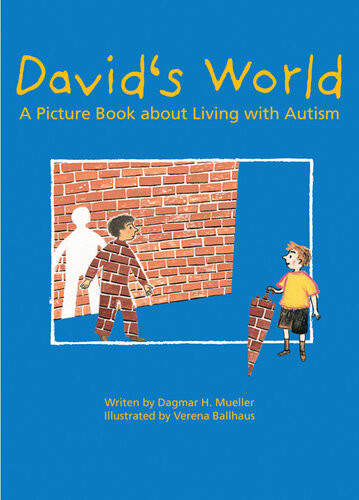 Davids World A Picture Book About Living With Autism Dagmar H Mueller