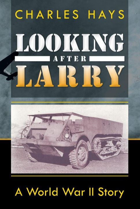Looking After Larry A World War Ii Story Charles Hays