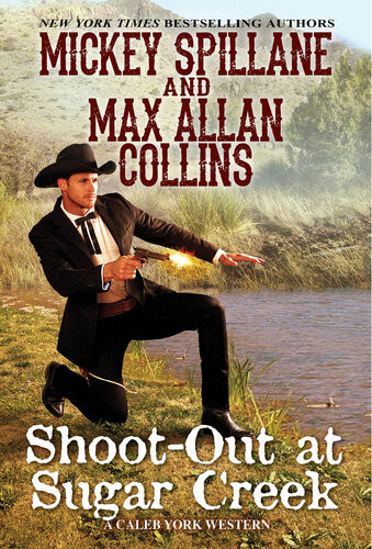 Caleb York 06 Shootout At Sugar Creek Mickey Spillane Max Allan Collins