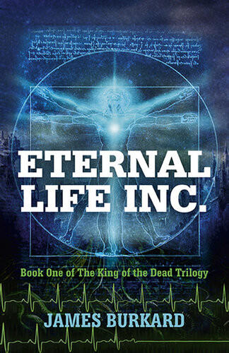Eternal Life Inc Book One Of The King Of The Dead Trilogy James Burkard