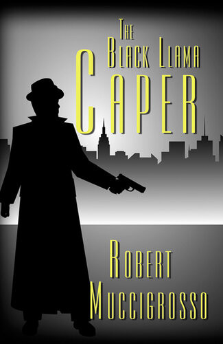 The Black Llama Caper Robert Muccigrosso