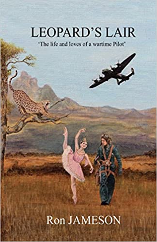 Leopards Lair The Life And Loves Of A Wartime Pilot Ron Jameson