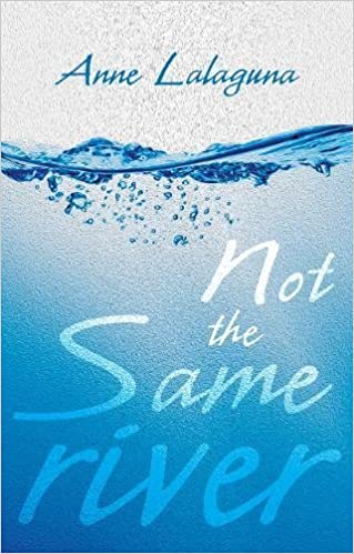 Not The Same River Anne Lalaguna