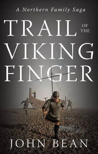 Trail Of The Viking Finger A Northern Family Saga John Bean