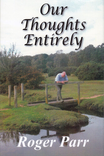 Our Thoughts Entirely Roger Parr