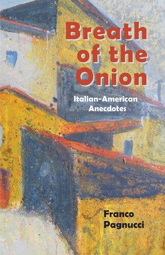 Breath Of The Onion Italianamerican Anecdotes Franco Pagnucci