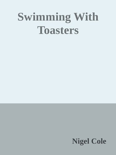Swimming With Toasters Last Exit Before Trolls 1 Nigel Cole