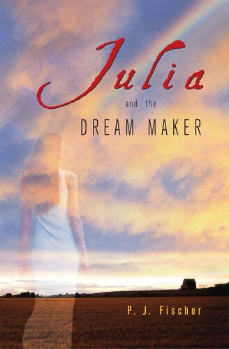 Julia And The Dream Maker P J Fischer