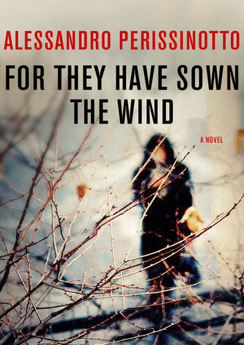 For They Have Sown The Wind Alessandro Perissinotto
