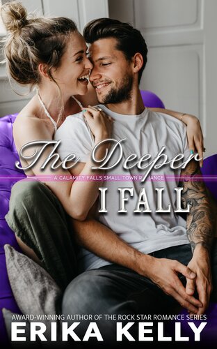 The Deeper I Fall A Calamity Falls Small Town Romance 10 Erika Kelly