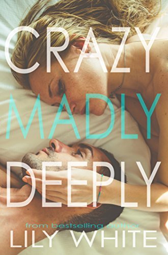 Crazy Madly Deeply A Dark Romance Lily White