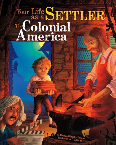Your Life As A Settler In Colonial America Thomas Kingsley Troupe