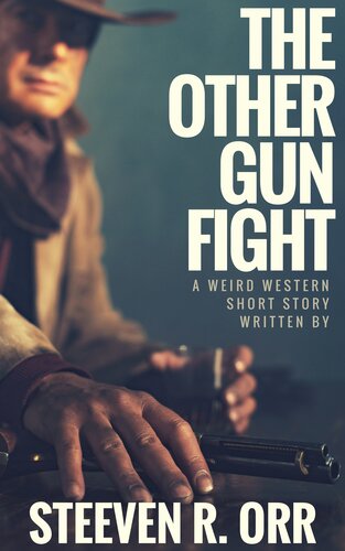 The Other Gunfight Steeven R Orr