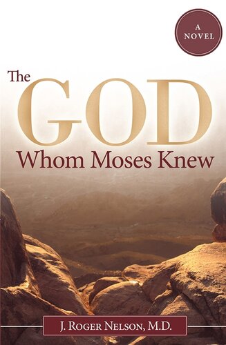 The God Whom Moses Knew J Roger Nelson Md