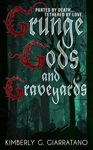Grunge Gods And Graveyards Kimberly G Giarratano