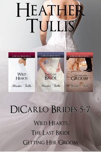 Dicarlo Brides 5 6 7 Wild Hearts The Last Bride Getting Her Groom Heather Tullis
