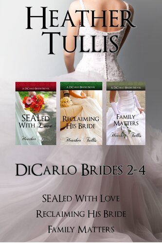 Dicarlo Brides 2 3 4 Sealed With Love Reclaiming His Bride Family Matters Heather Tullis