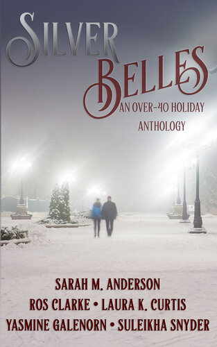 Silver Belles An Over40 Holiday Athology Laura K Curtis Ros Clarke Susan M Anderson Yasmine Galenorn Suleikha Snyder