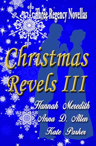 Christmas Revels Iii Three Regency Novellas Anna D Allen Kate Parker