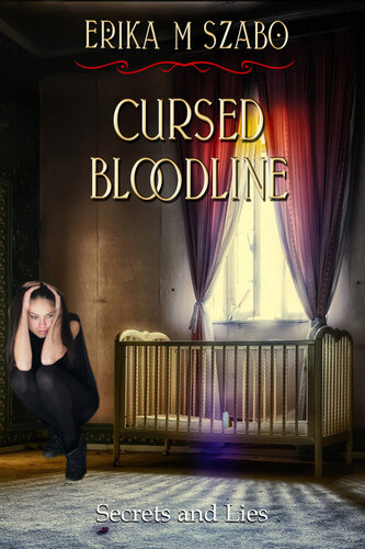 Cursed Bloodline Secrets And Lies Erika M Szabo