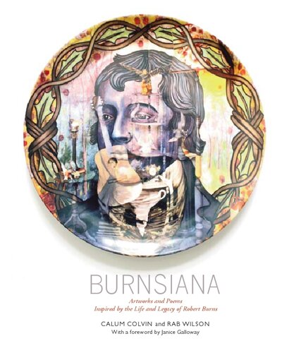 Burnsiana Artworks And Poems Inspired By The Life And Legacy Of Robert Burns Calum Colvin Art