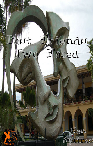 Past Friends Two Faced Ken Squires