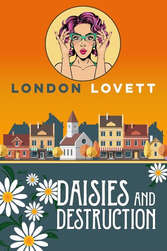 Daisies And Destruction London Lovett