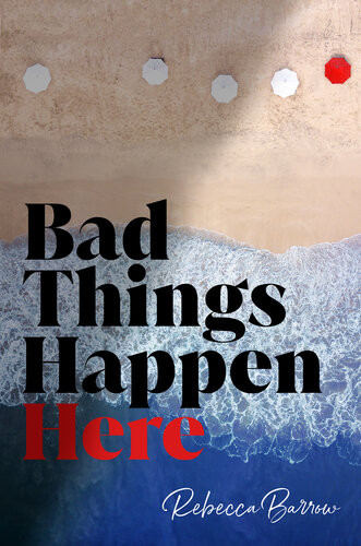 Bad Things Happen Here Rebecca Barrow