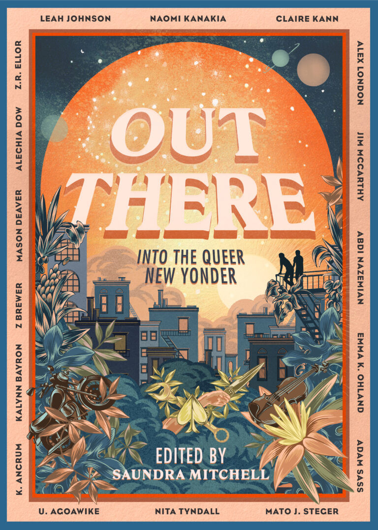 Out There Into The Queer New Yonder 1st Edition Ugochi M Agoawike K Ancrum Kalynn Bayron Z Brewer Mason Deaver Alechia Dow Zr Ellor Leah Johnson Naomi Kanakia Claire Kann Alex London Jim Mccarthy Abdi Nazemian Emma K Ohland Adam Sass Mato J Steger Nita Tyndall