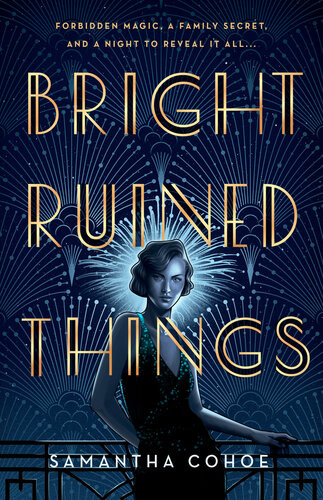 Bright Ruined Things Samantha Cohoe